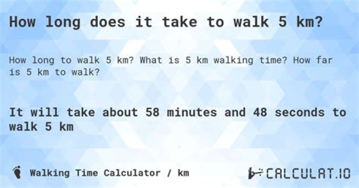 how long does it take to walk 5 km? here is the answer